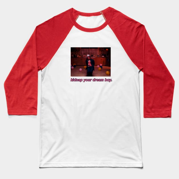kidnap your dream boy. Baseball T-Shirt by tuffghost
